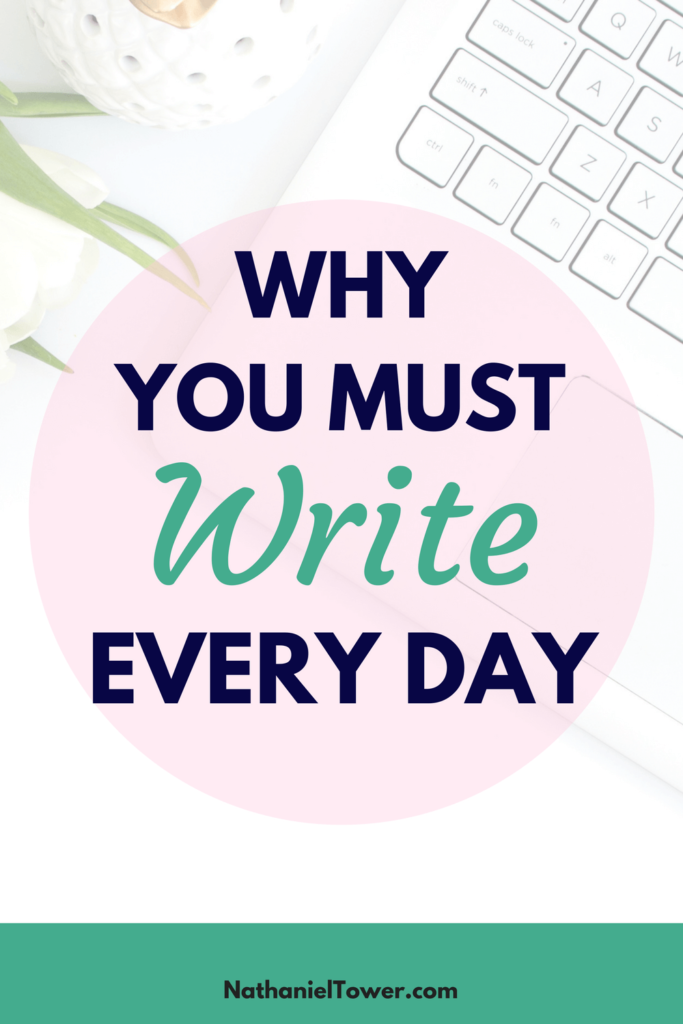 why you must write every day