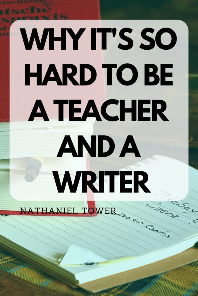 Why it's hard to be a teacher and a writer