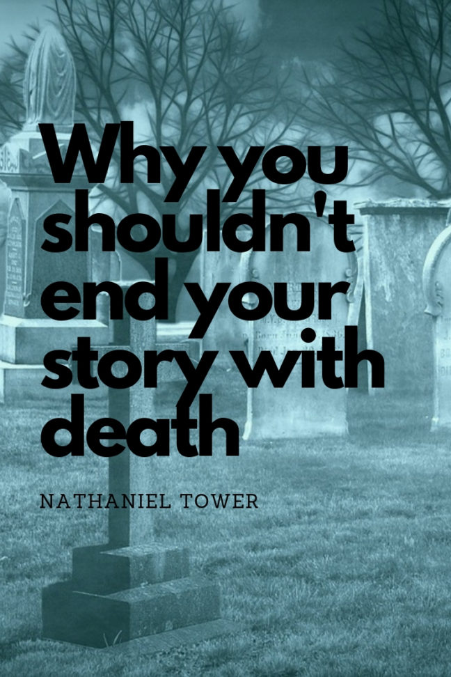 why you shouldn't end your story with death