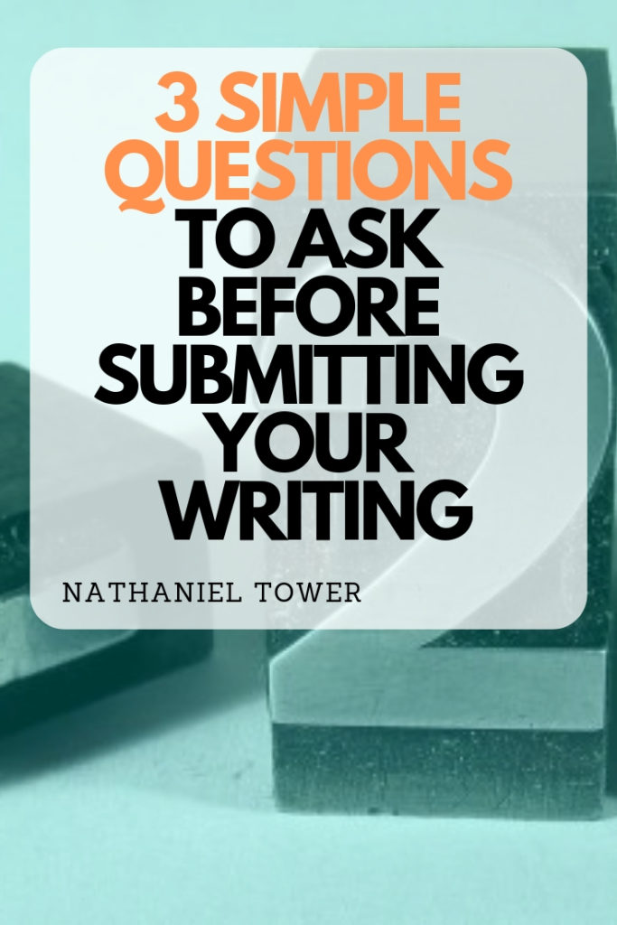 3 Simple questions to ask before submitting your writing