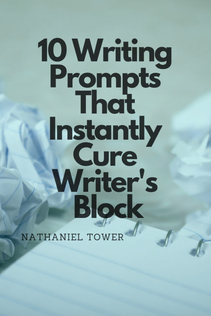 10 writing prompts that instantly cure writer's block