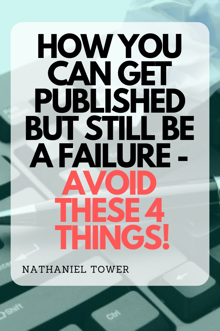 Sucessfully Published How to Get Published And Still Be a Failure | Nathaniel Tower