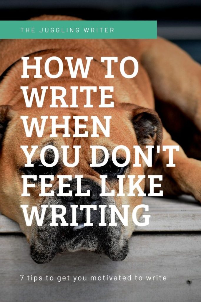 How to write when you don't feel like writing