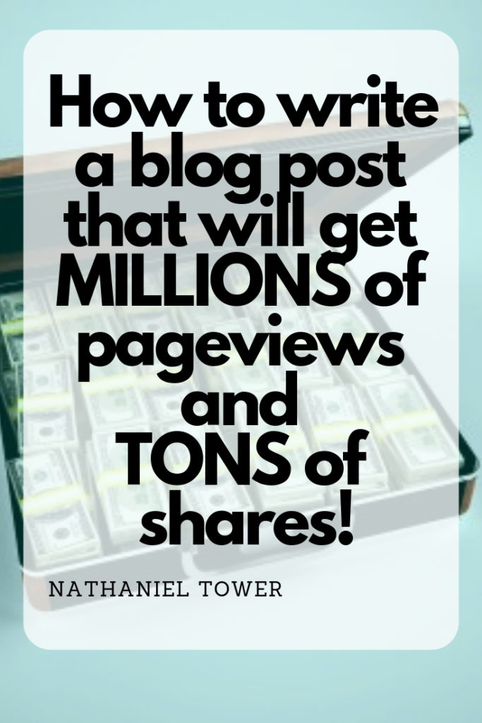 How to Write a Blog Post that Will Generate Millions of Pageviews and Thousands of Shares