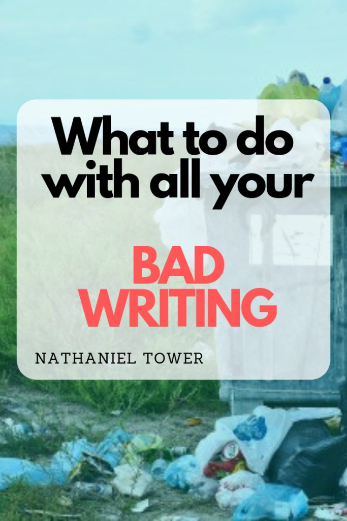 What to do with your bad writing