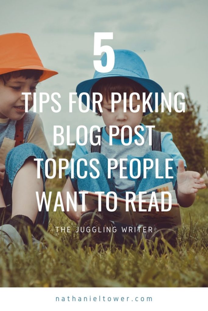 5 tips for picking blog post topics people want to read