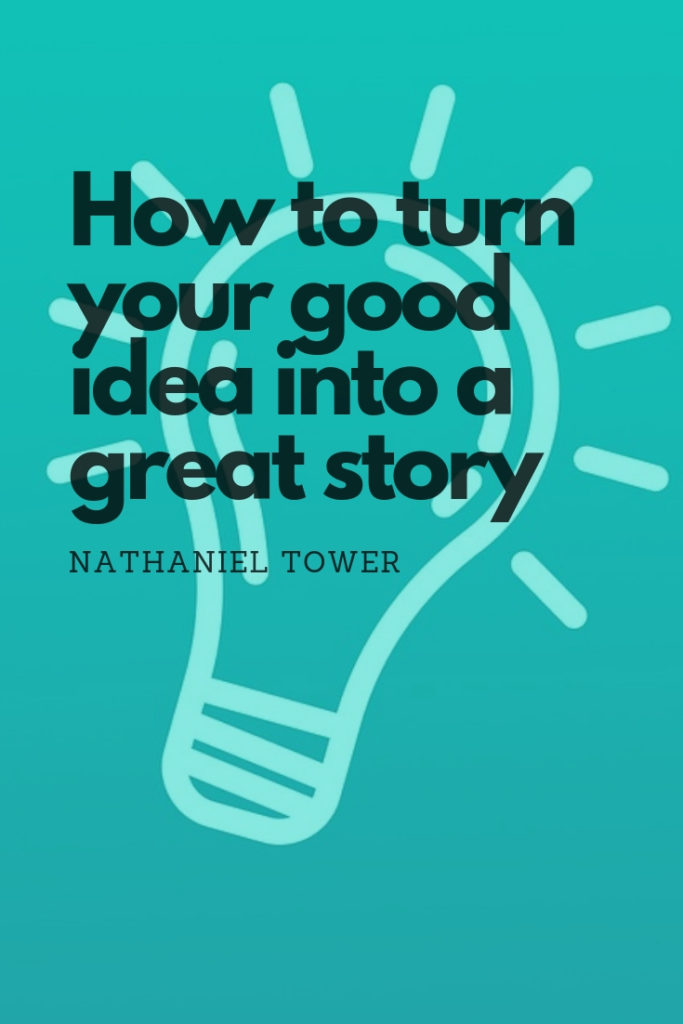 how to make sure a good idea is also a good story