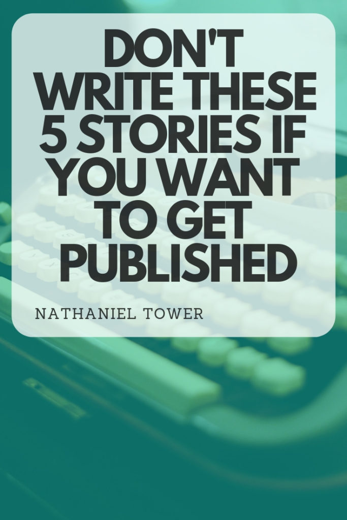5 story ideas you should never write about if you want to be a published author