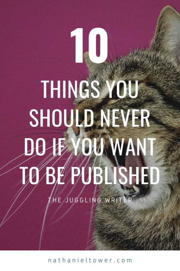 10 things you should never do if you want to be published
