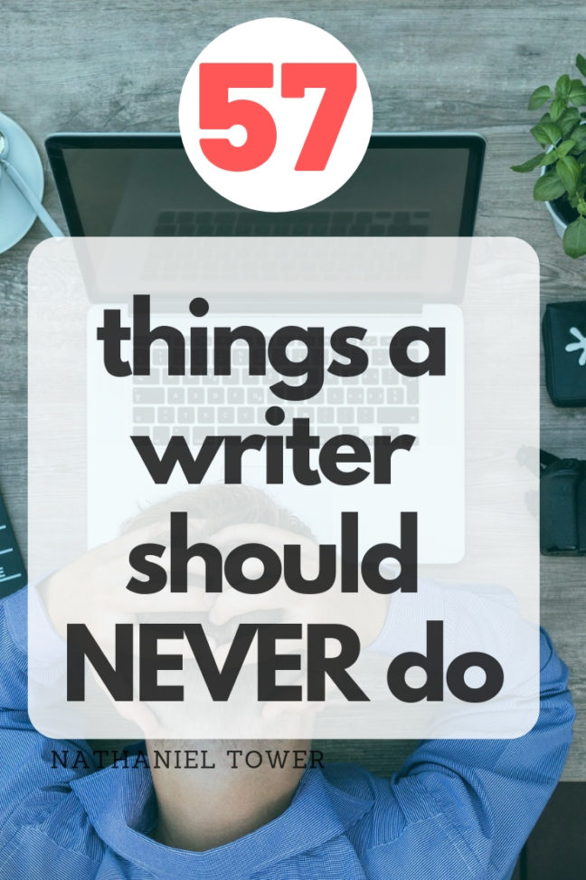 57 things you should never do as a writer