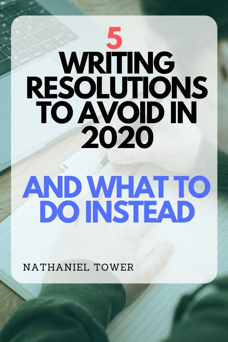 5 Writing Resolutions To Avoid In 2020 (and What To Do Instead)