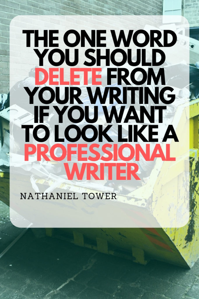 Delete this one word from your writing if you want to look like a professional writer
