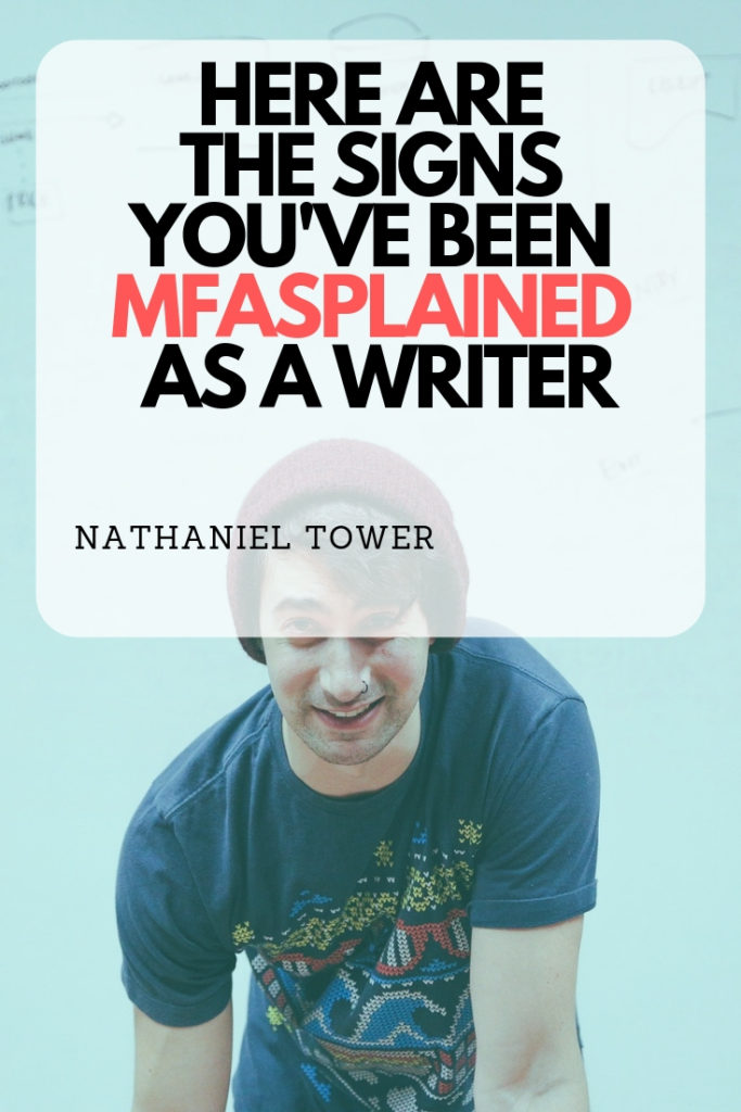Signs you've been MFAsplained as a writer