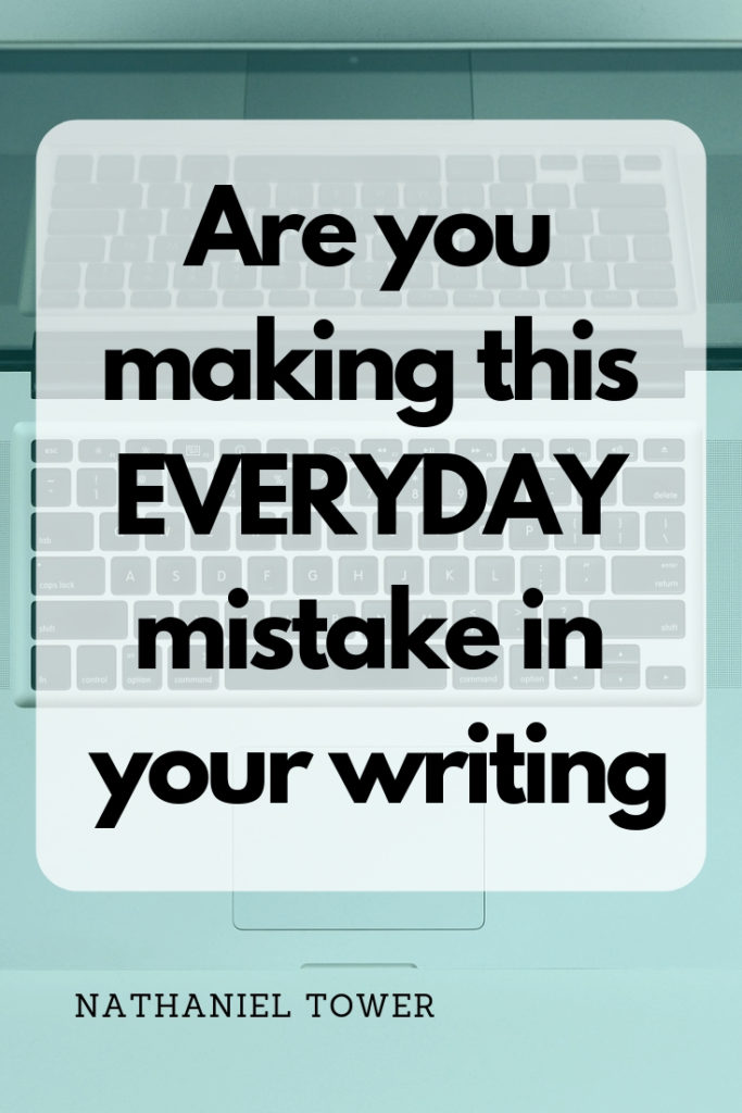 Are you making this everyday mistake in your writing?