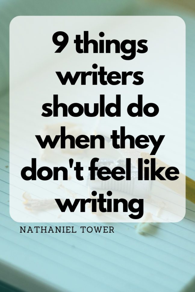 9 things to do when you don't feel like writing