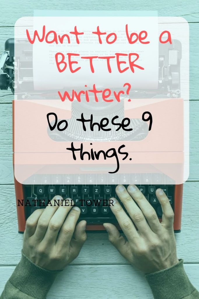 Do these 9 things if you want to be a better writer