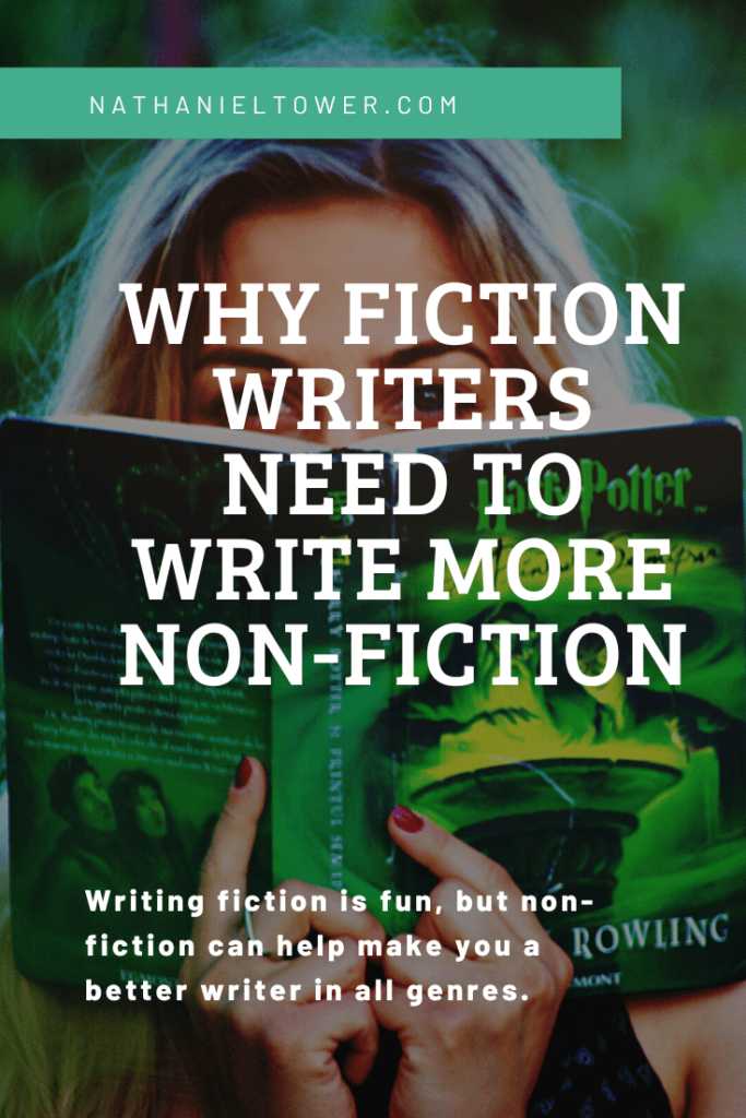Why Fiction Writers Need to Write More NonFiction Nathaniel Tower