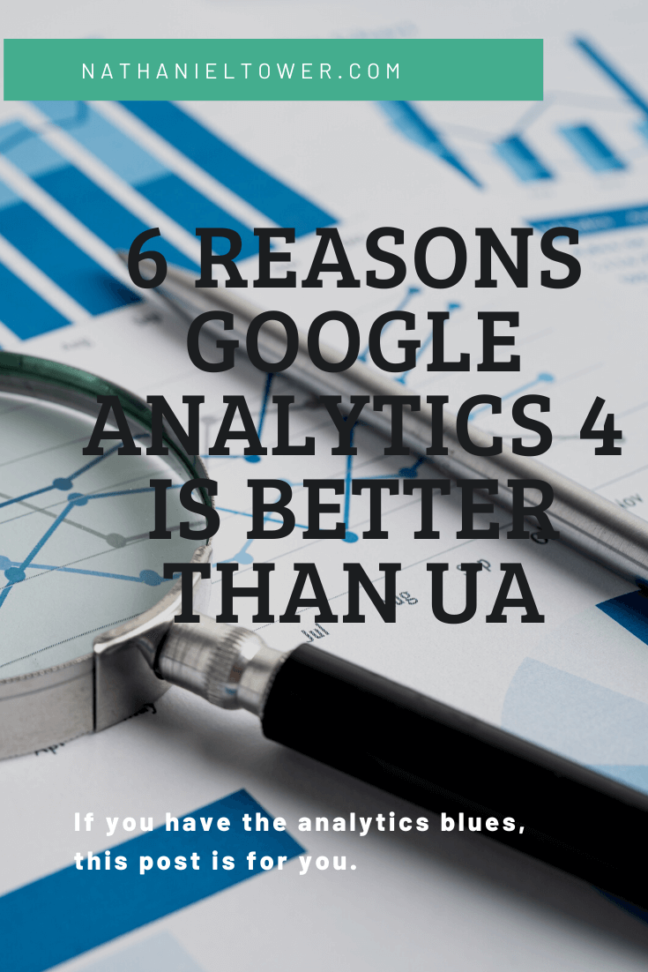 6 Reasons Google Analytics 4 is Better Than UA